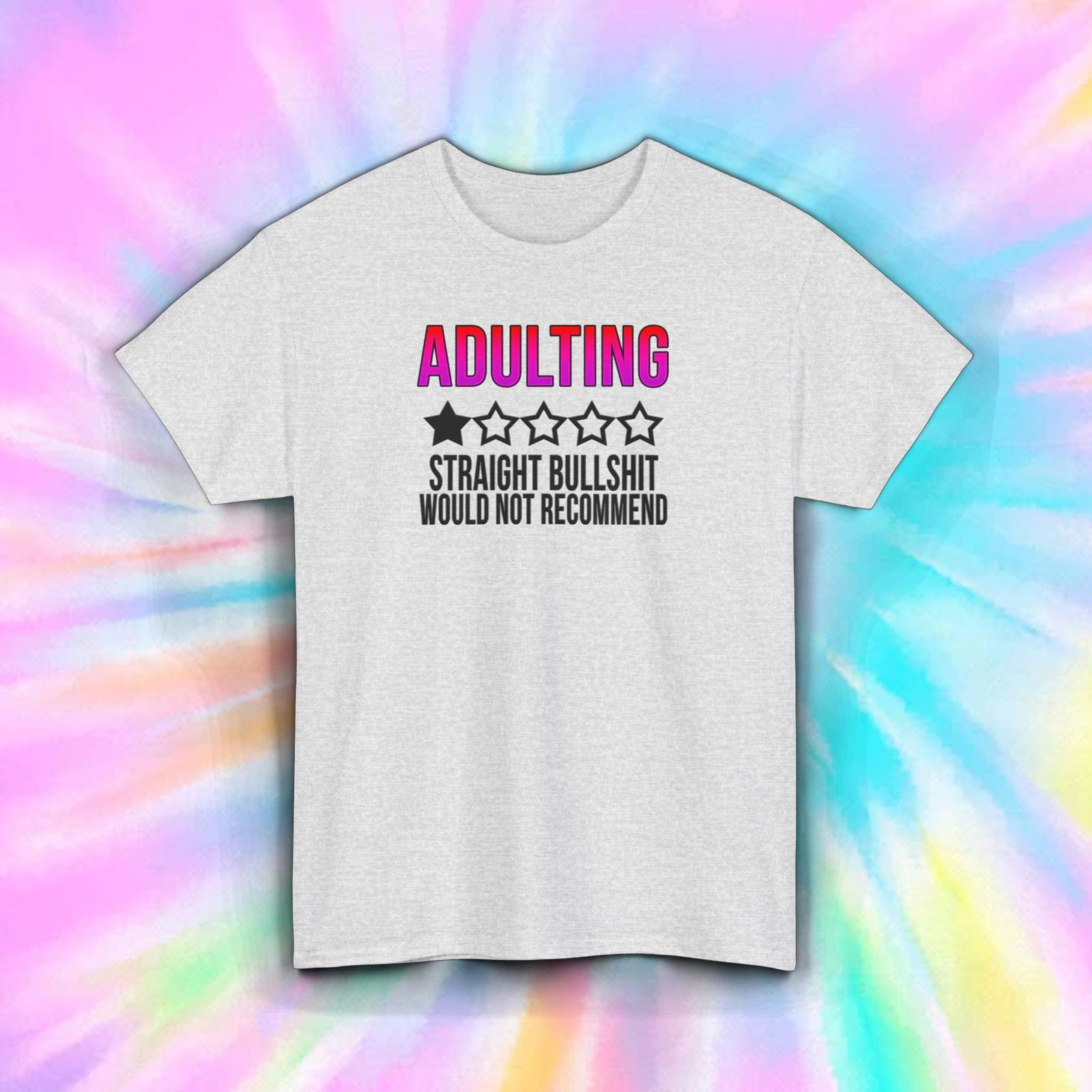 Adulting T-Shirt | Straight Bullshit 1-Star Review | Funny Quote Tee S-5XL S
