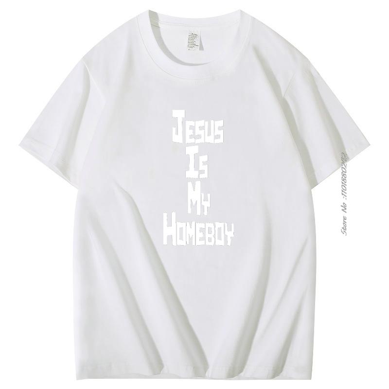 Jesus Is My Homeboy Graphic T Shirts Religion Faith Tops Harajuku Tee Pray God Slogan Cotton Short Sleeve Tshirt Mens Clothes