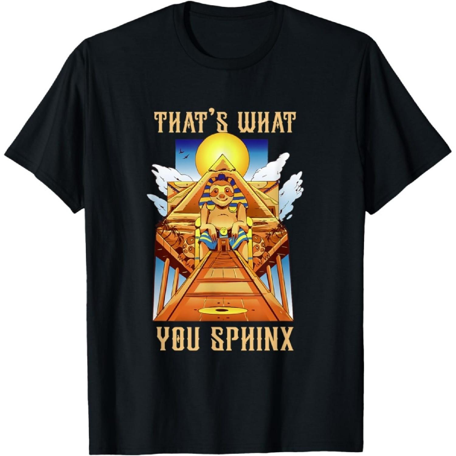 That s What You Sphinx Mythological Sphinx T-Shirt S