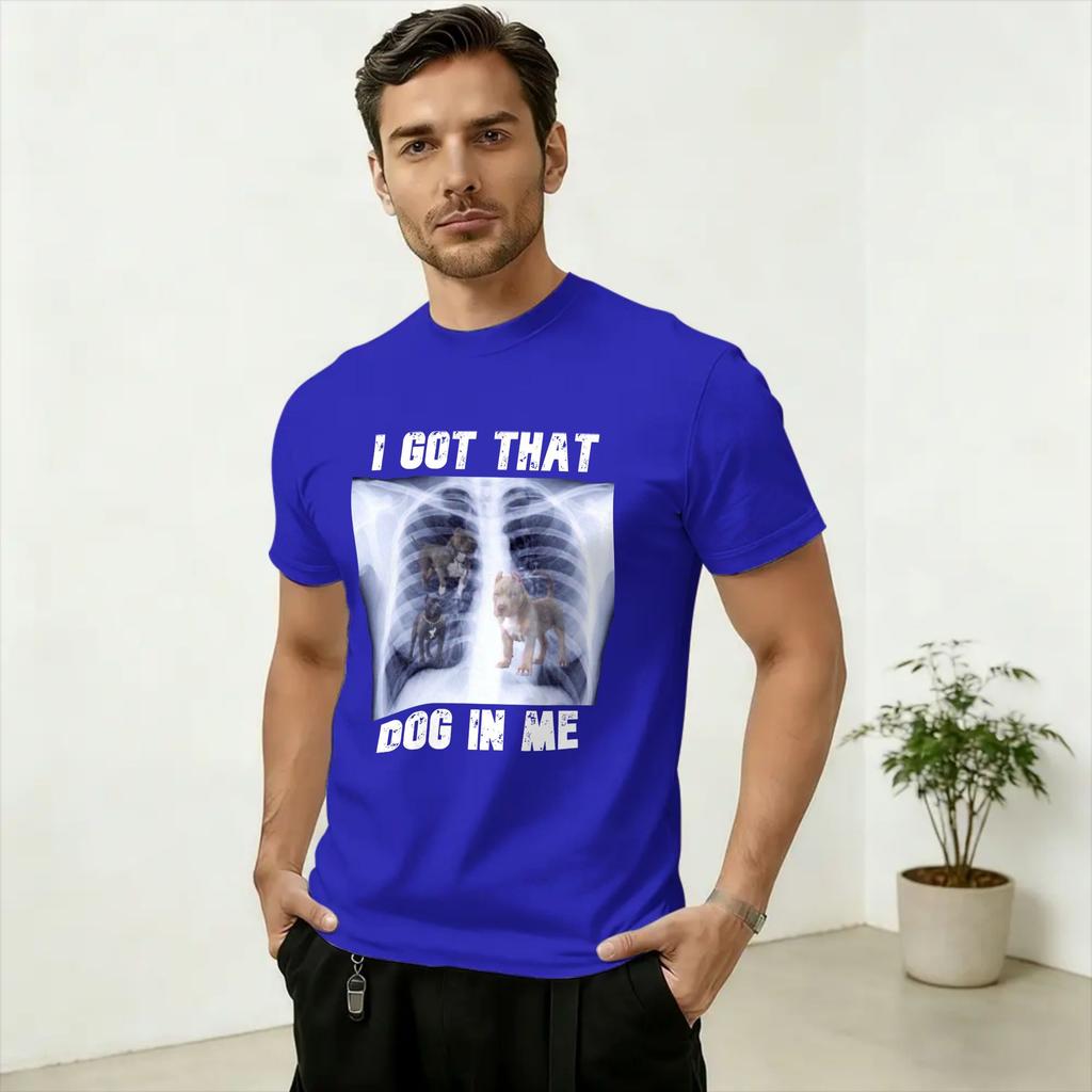 Funny I Got that Dog in Me Meme T Shirt Summer T-Shirts Unisex Pure Cotton Plus Size 5XL Top Tees Short Sleeve Y2K Retro Tshirt