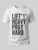 Lift Heavy Pray Hard Christian Gym T-Shirt Faith Fitness Tee Unisex T-Shirt