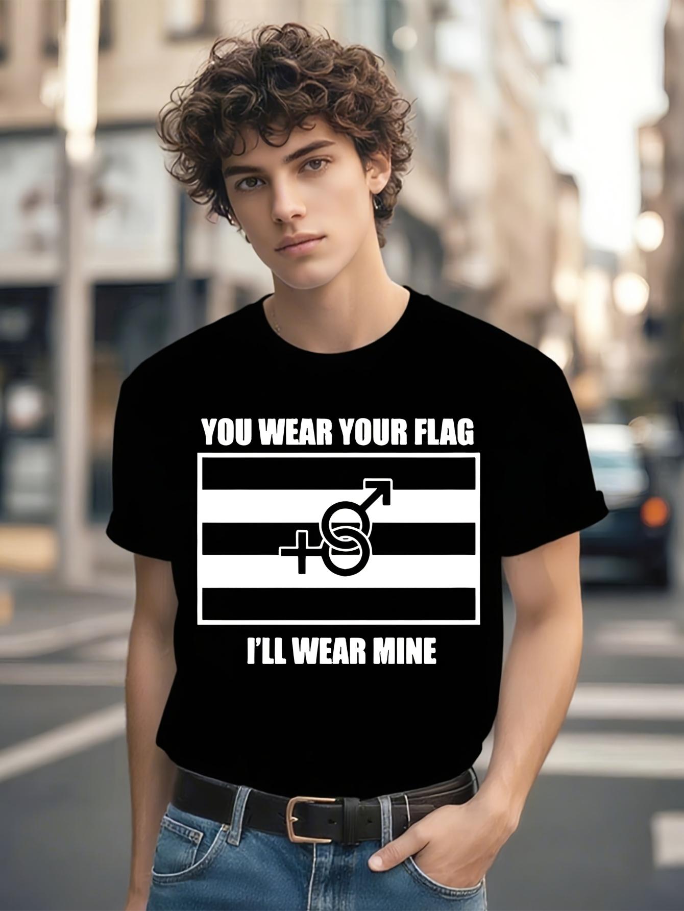 Patriotic Pride T-shirt -  You Wear Your Flag I ll Wear Mine  Slogan M