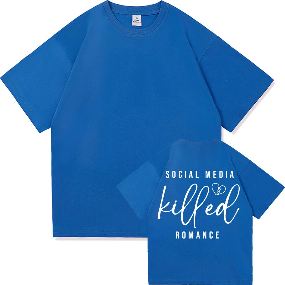 Social Media Killed Romance T Shirt Summer Fashion Men Funny Letter T-Shirt Unisex High Quality Vintage Cotton Tees Shirts Tops