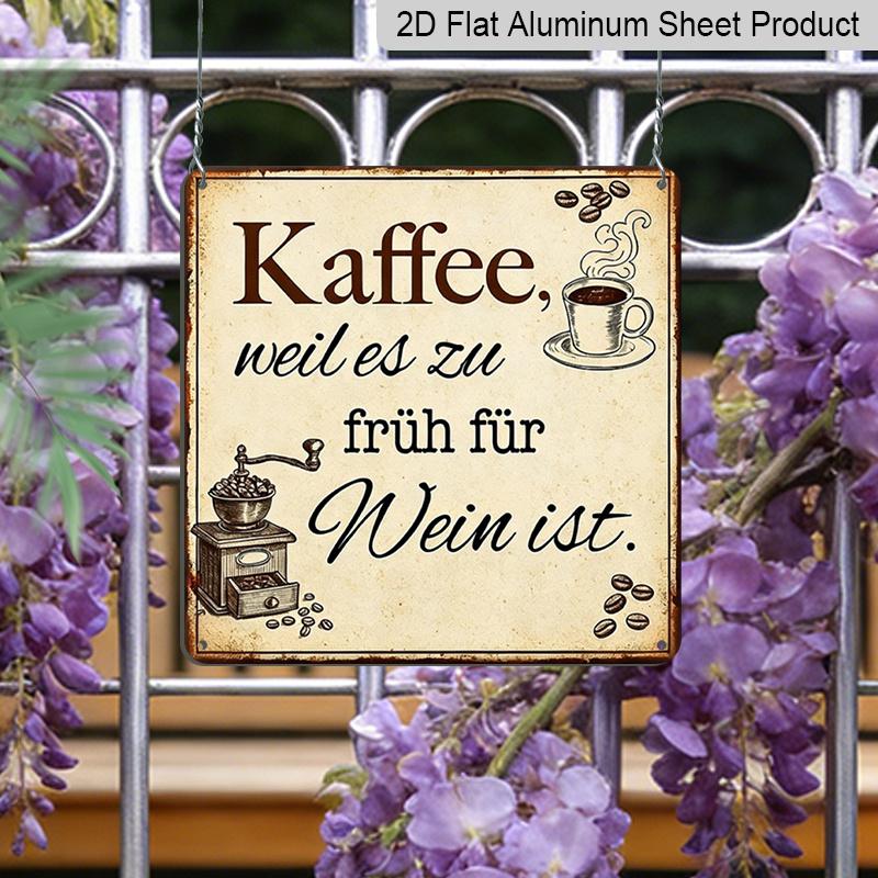 2D Flat - 1pc Funny Coffee Lover Aluminum Sign, German "Kaffee Weil Es Zu Früh Für Wein Ist" Quote Retro Metal Plaque, Vintage Coffee Bar Wall Decor