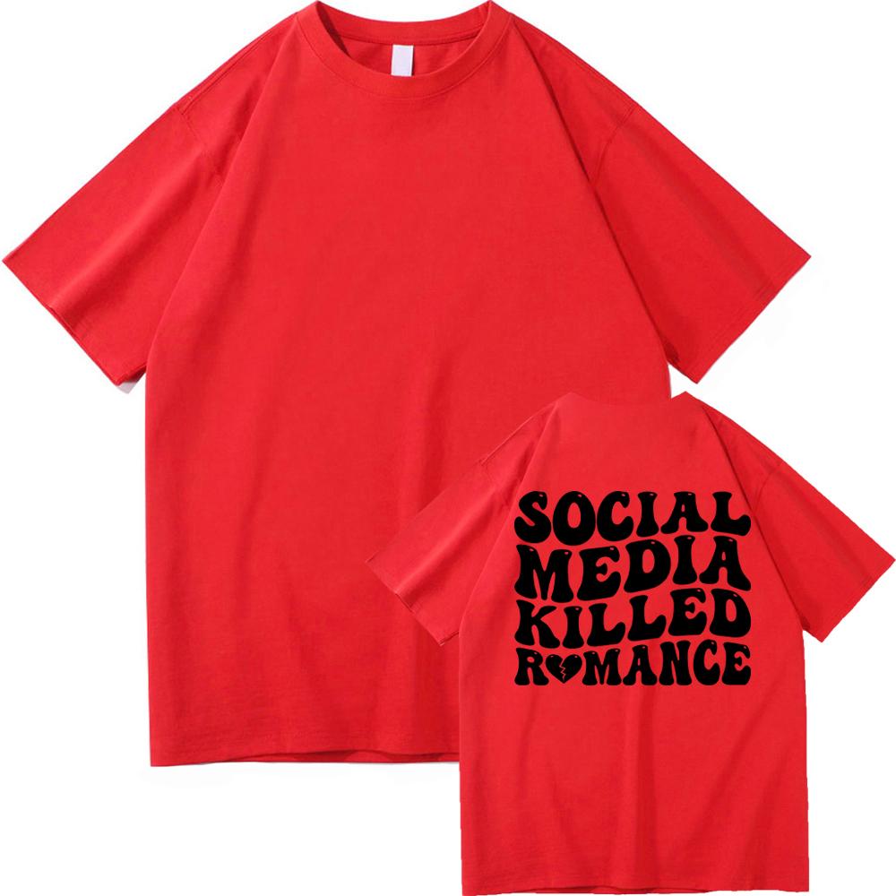 Social Media Killed Romance T Shirt Summer Fashion Men Funny Letter T-Shirt Unisex High Quality Vintage Cotton Tees Shirts Tops