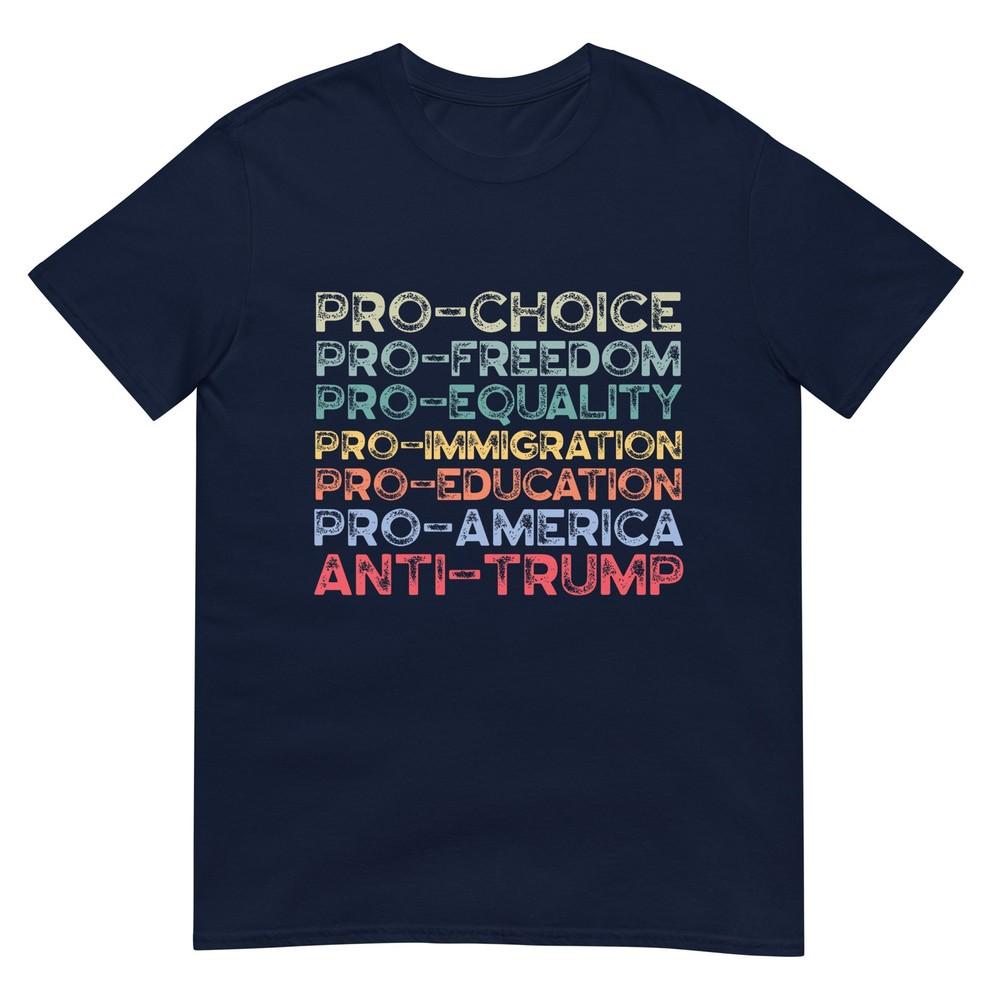 Proamerica Profreedom Prochoice Proequality Antitrump Tshirt S