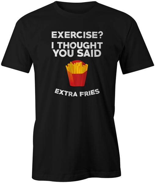 

Exercise I Thought You Said Extra Fries Funny Quote Food Fashion T-Shirt Top Tee 3XL