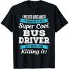 Funny Bus Driver Gift Cotton Men T Shirt