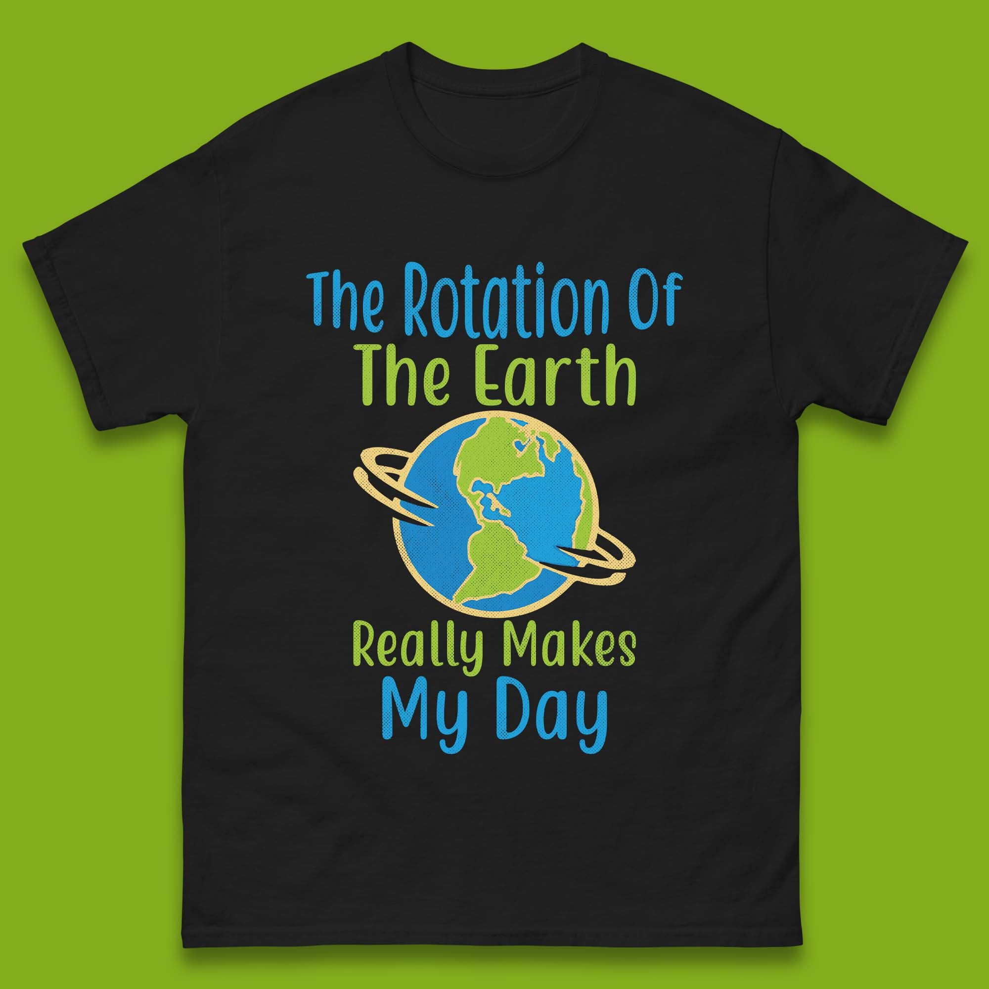 The Rotation Of Earth Mens T-Shirt Womens Tops Tees 4XL