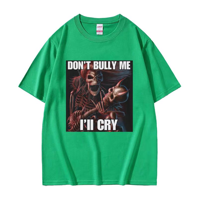 Не издевайся надо мной, я заплачу Печать Футболка Смешная Жесткий Скелет Мем Графические Футболки Мужские Харадзюку Винтажная Свободная Хлопковая Футболка Мужская 4XL