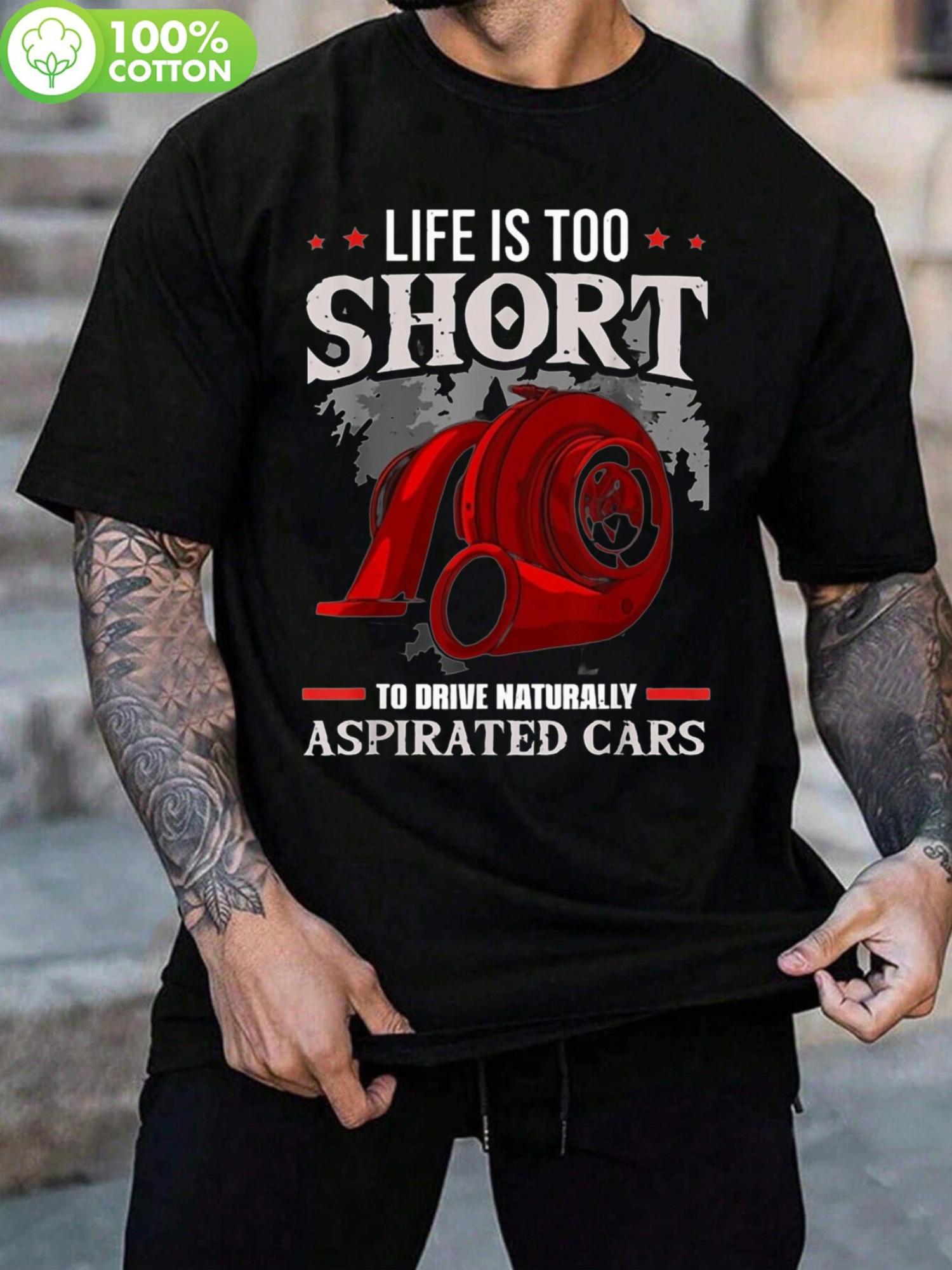 

Life Is Too Short to Drive Naturally Aspirated Cars Racing Shirt - 100% Cotton Crew Neck T-shirt with Vintage Car Graphic M