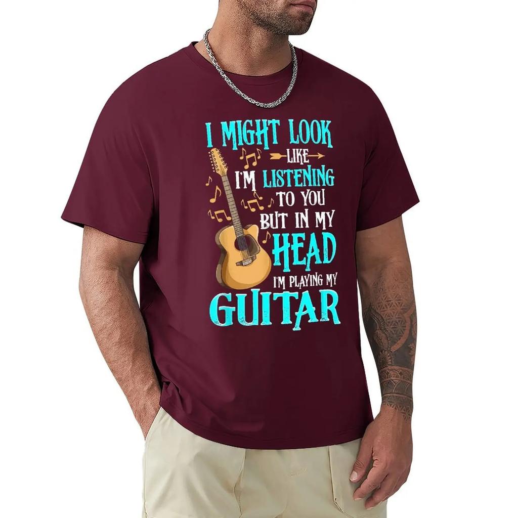 Guitar Shirt Funny I Might Look Like Im Listening To You T-Shirt New Coming Summer T Shirts Harajuku Cotton Men Tops Shirt