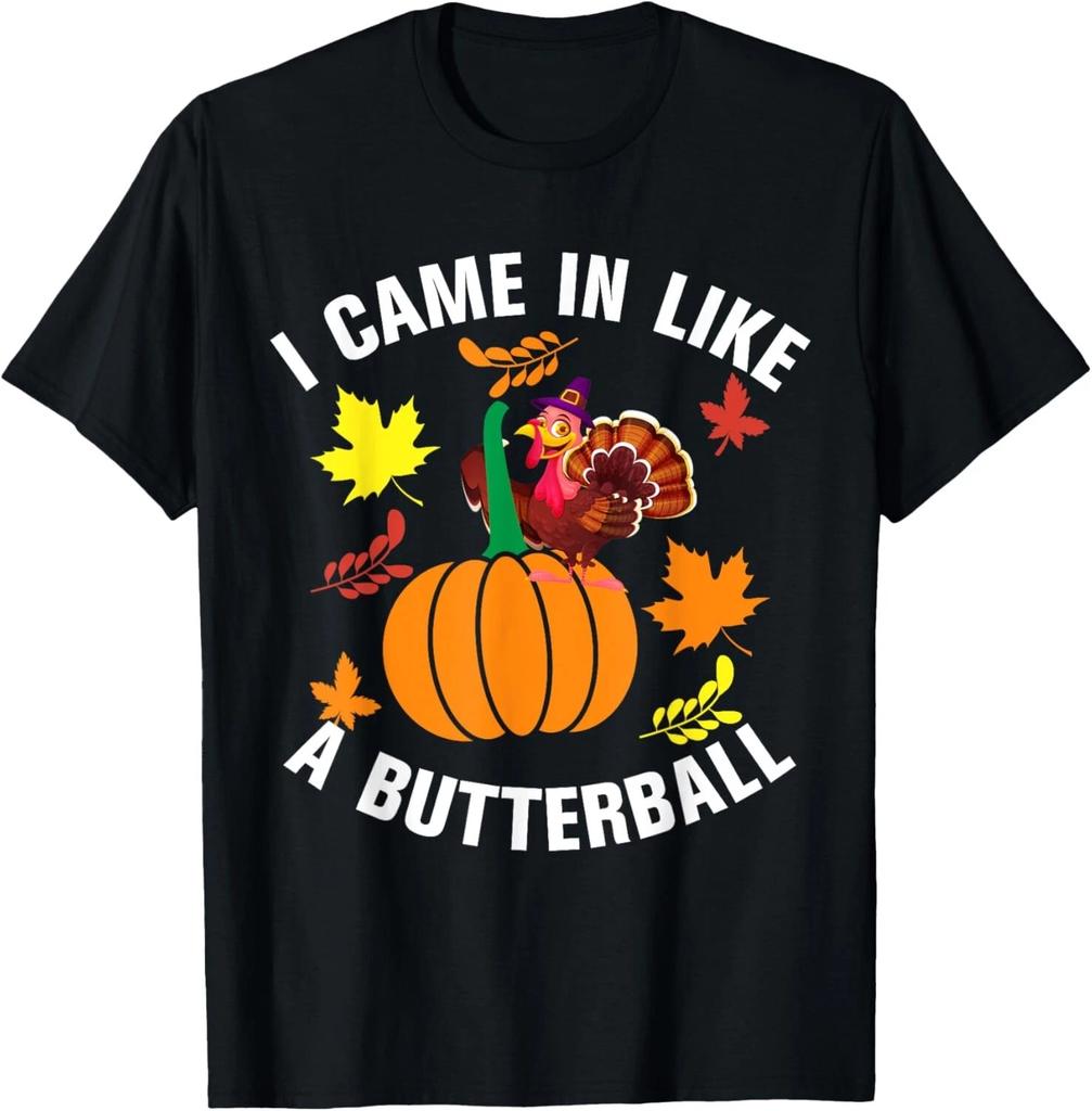 I Came In Like A Butterball Thanksgiving Turkey T- Shirt