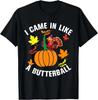 I Came In Like A Butterball Thanksgiving Turkey T- Shirt