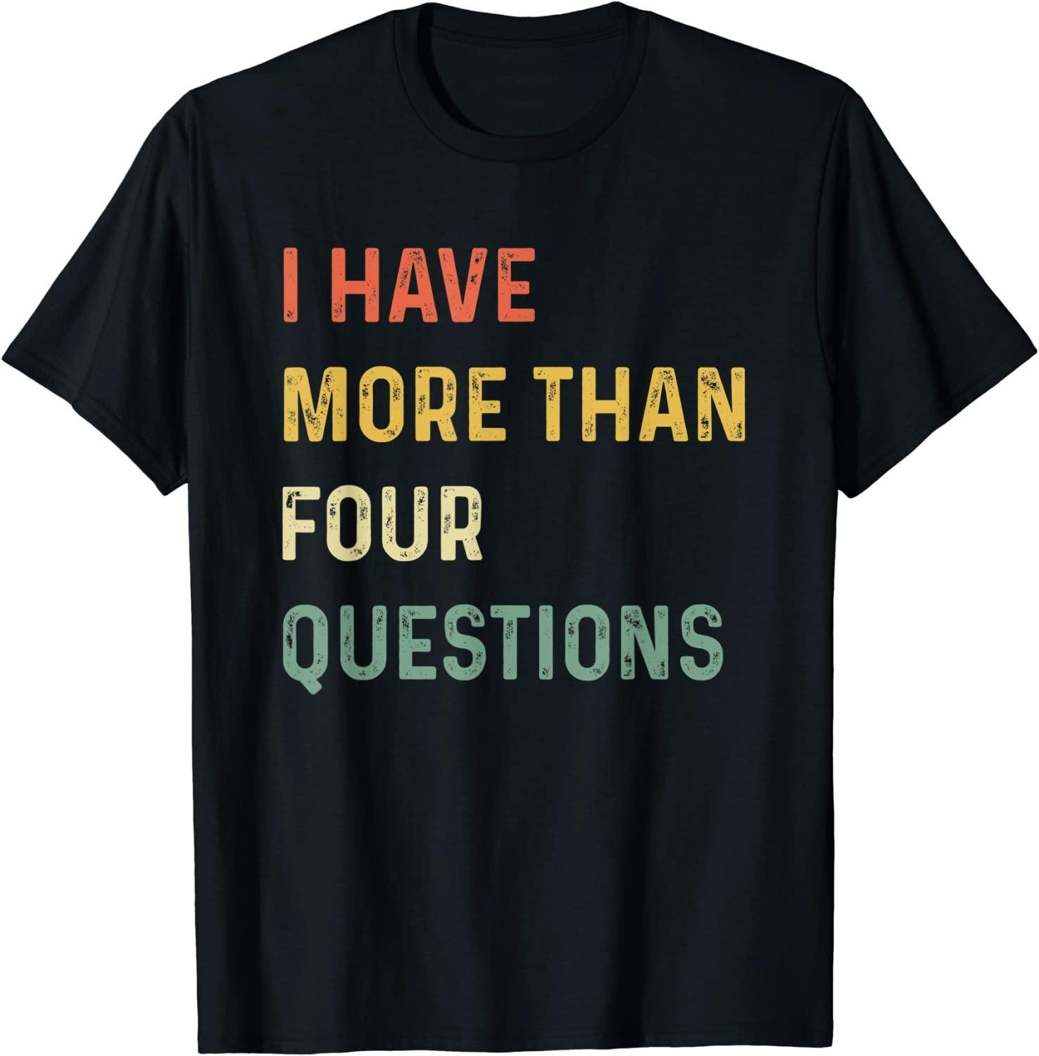 NEW LIMITED! Funny Passover Seder I Have More Than Four Tee - MADE IN USA XXL