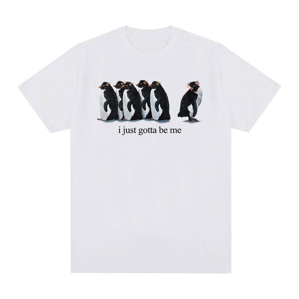 

I Just Gotta Be Me Funny Penguin Meme TShirt Unisexs Clothing Womens Fashion Harajuku Tshirt Casual Cotton 2026 Summer T Shirt L