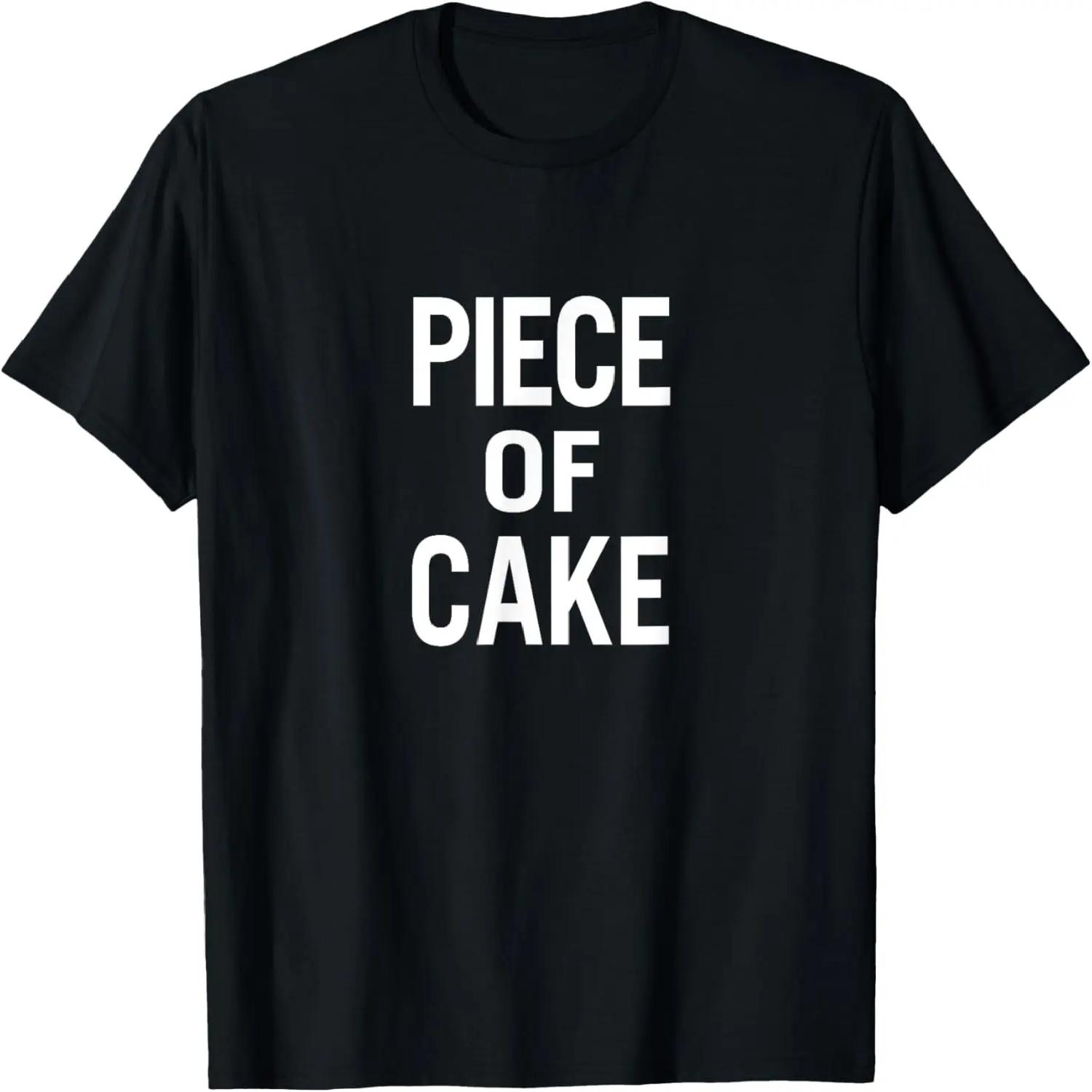 Piece of Cake T-Shirt for Men, Women, and Kids XXXXL