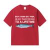 Funny Buy A Man Eat Fish He Day Teach Fish Man To A Lifetime Meme Tee Shirts Men's Women Casual 100% Cotton Short Sleeve T-shirt