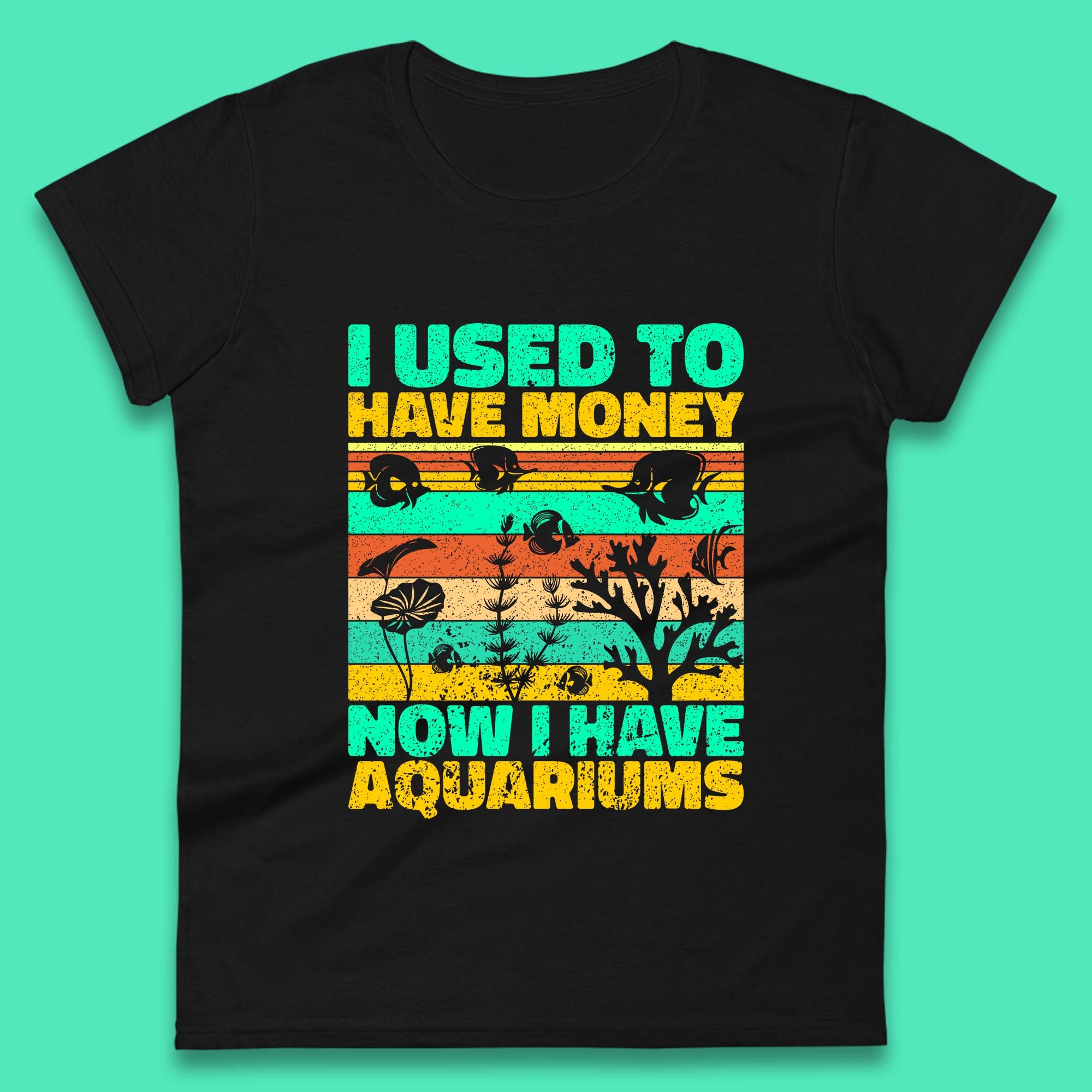

I Used To Have Money Now I Have Aquariums Fishkeeper Aquarist Aquarium Womens Tee T Shirt Mens Tops Unisex Top XL