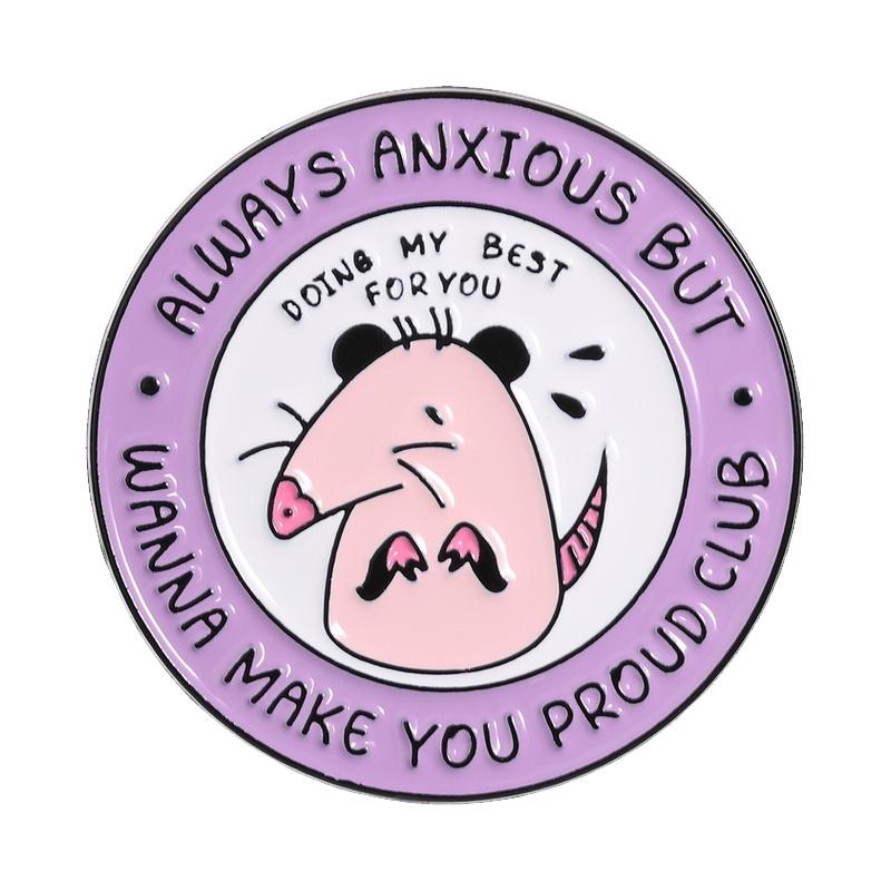 Cute Raccoon Hamster Opossum Quotes Enamel Pins Always Anxious But Wanna Make You Proud Club Brooches Lapel Badge Jewelry Gifts