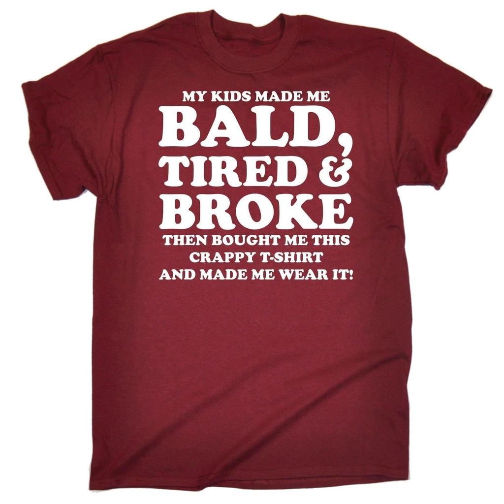 BALD TIRED ABD BROKE - FUNNY SLOGAN on a Mens T-Shirt