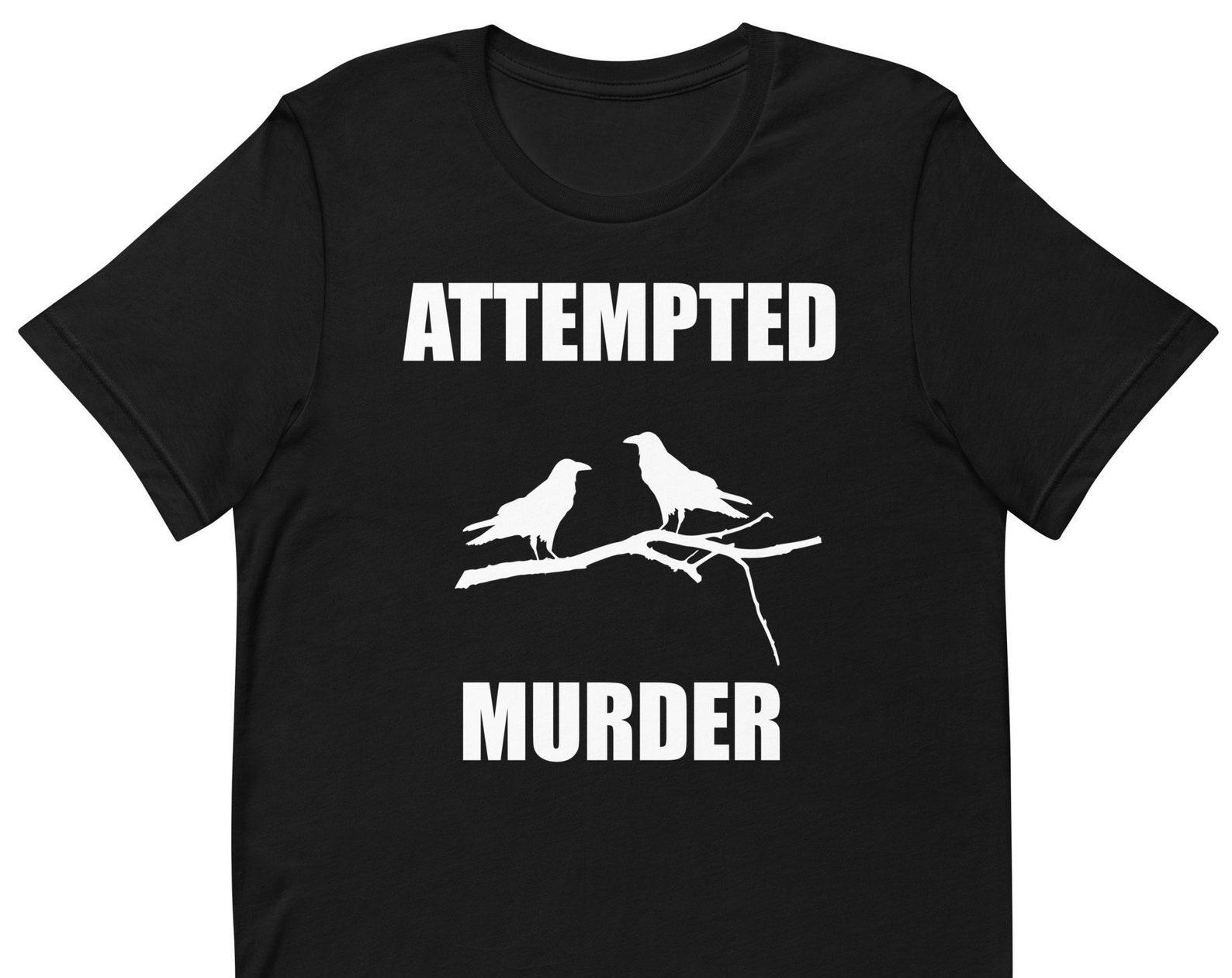 Attempted Murder - Unisex T-Shirt 3XL