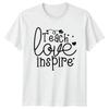 Teach Love Inspire Unisexs TShirt Teacher Education Teacher Appreciation
