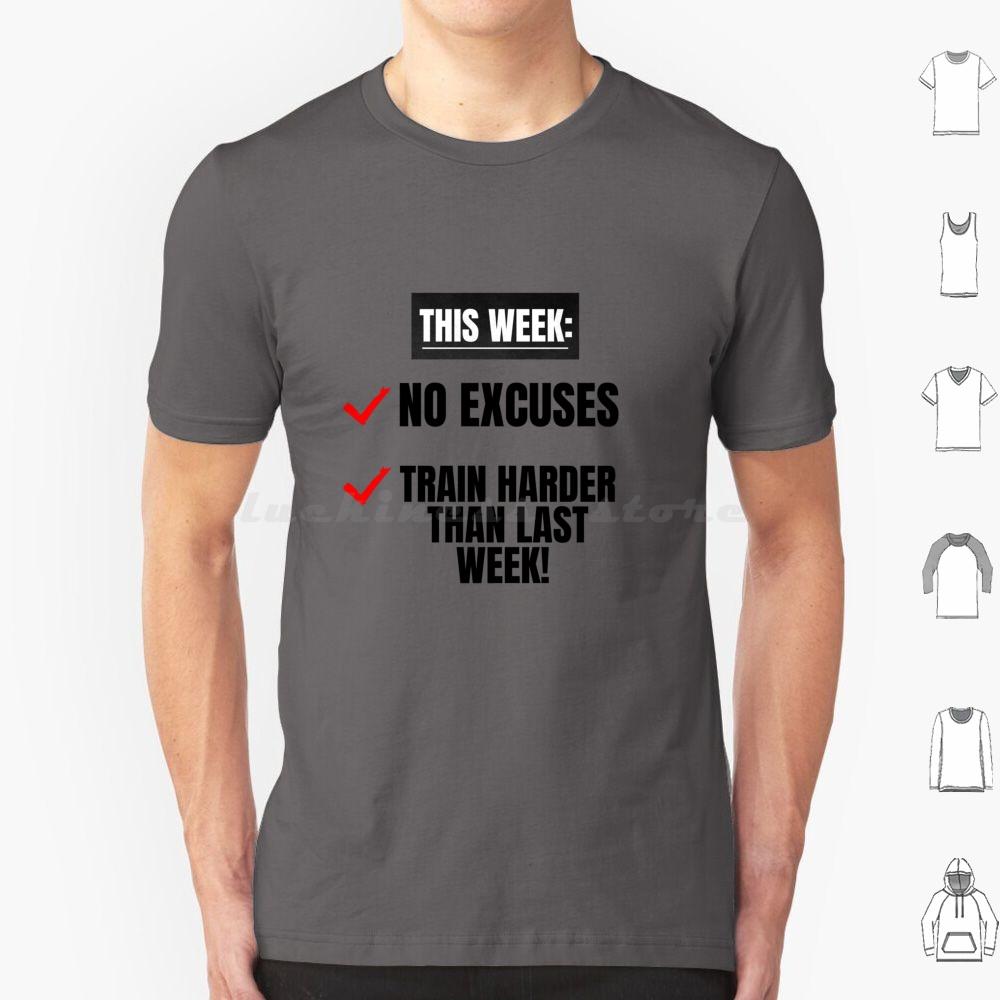 No Excuses Train Harder Than Last Week Motivational Inspirational Gym Quote T Shirt Men Women Kids 6xl Cute Motivational