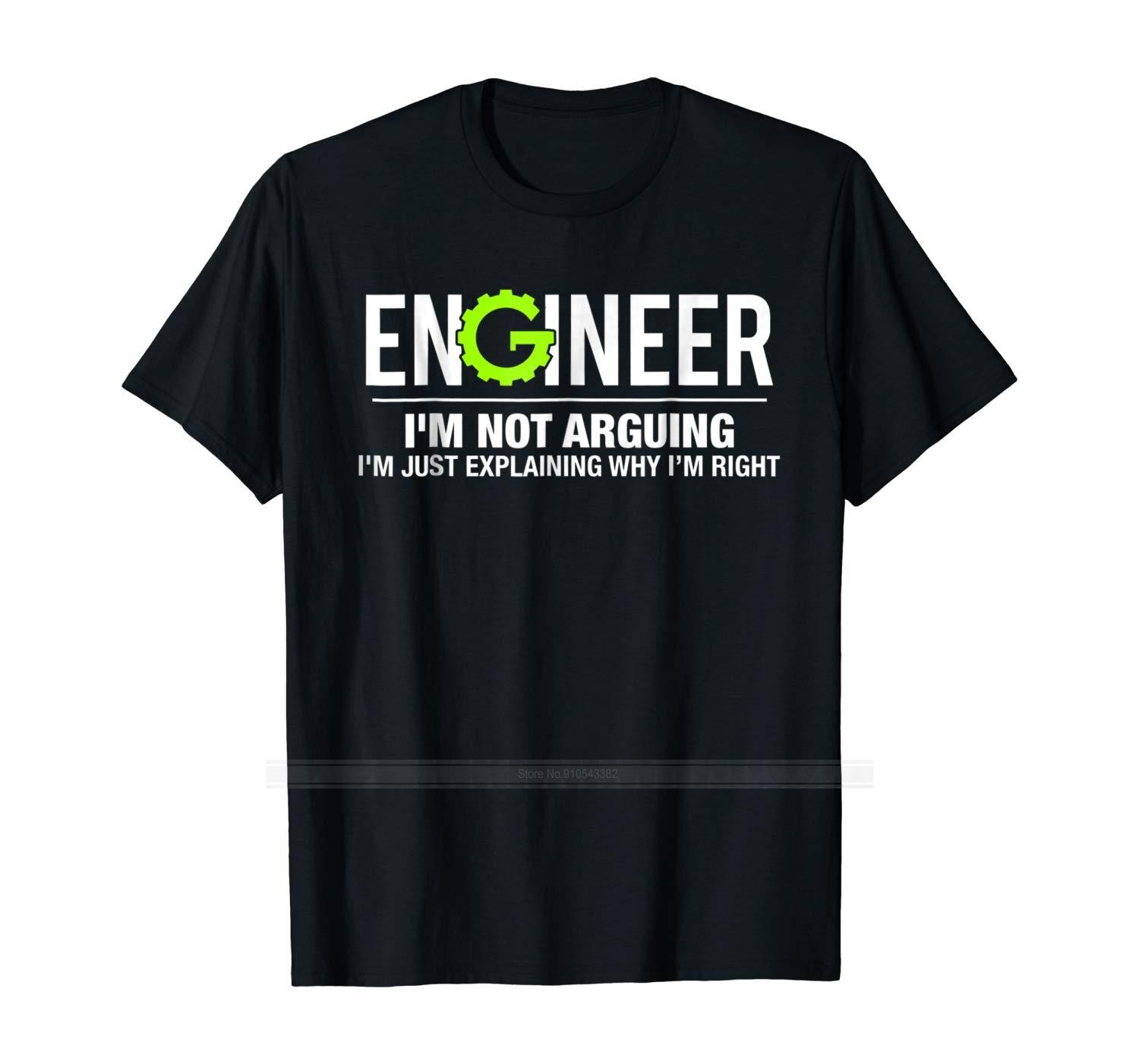 

Engineer I m Not Arguing Funny Engineering T-Shirt Cotton Tshirt Men Summer Fashion T-shirt Euro Size 4XL