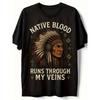 European Sizes Native American Pride Heritage Tee, Native Blood Runs Through My Veins T-Shirt,   Reservations & Indigenous Communities