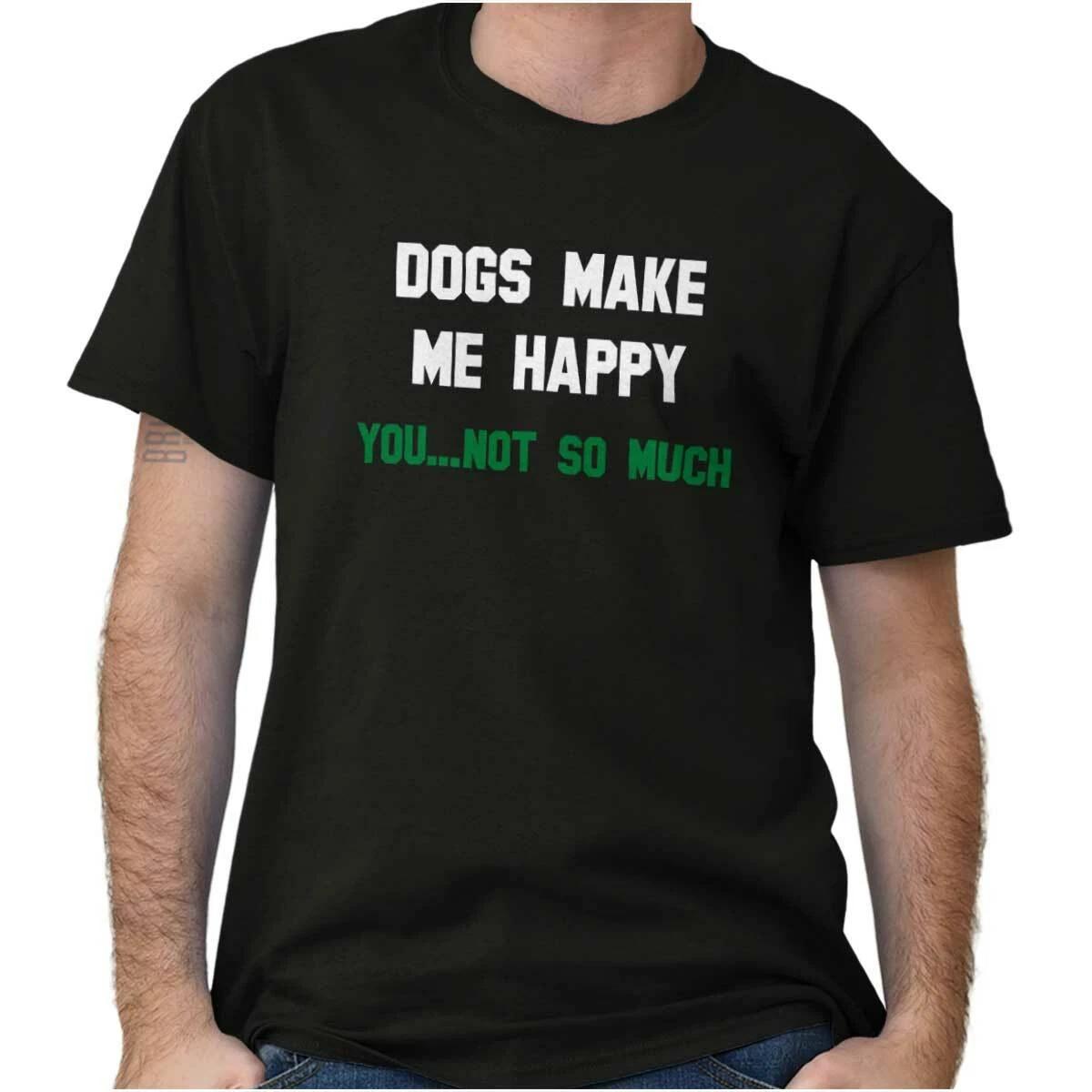 Dogs Make Me Happy You Not So Much Pet Gift Womens or Mens Crewneck T Shirt Tee L