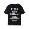 Men'S Funny Saying T-Shirt - I Tried Being Normal Once Worst Two Minutes of My Life - Lightweight Black Tee with Bold White Text - Everyday Casual
