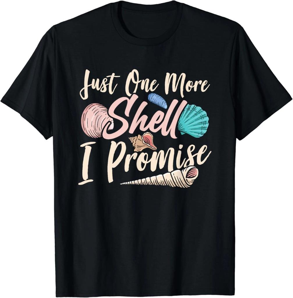 Just One More Shell I Promise Collect Seashell Seashells Gift Unisex T-Shirt