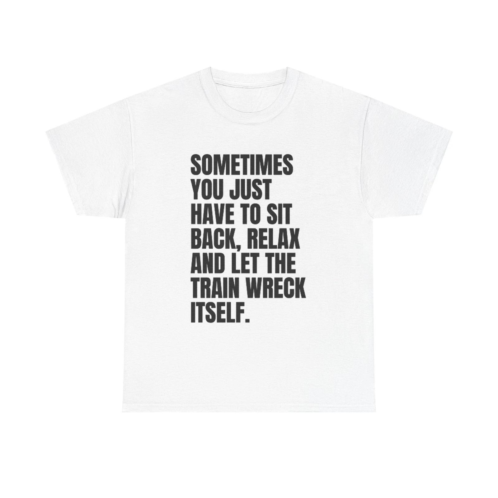 Men s and Women s T-shirts Sit Back And Relax L