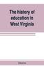 Libro The History of Education In West Virginia