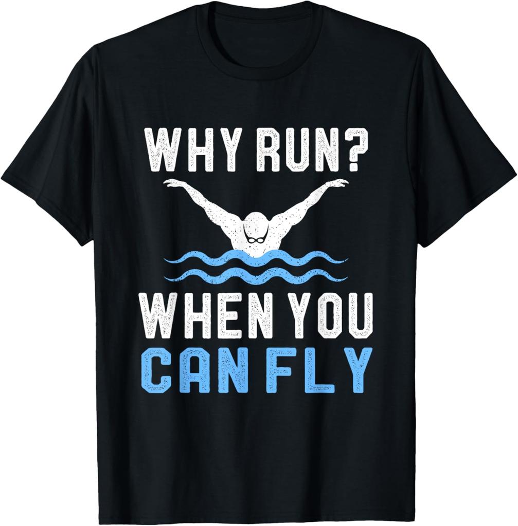 Funny Swimming Butterfly Swim  Why Run When You Can Fly TShirt Mens Clothing Vintage T Shirt Print on Demand Ropa Hombre