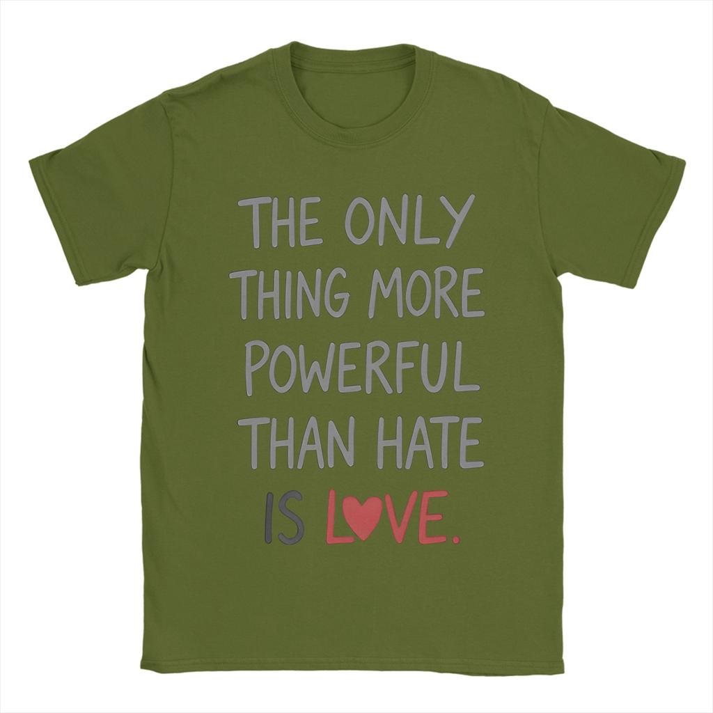 The Only Thing More Powerful Than Hate Is Love TShirt Summer Popular T Shirts Unisex Cotton Crewneck Oversize Clothes Tops