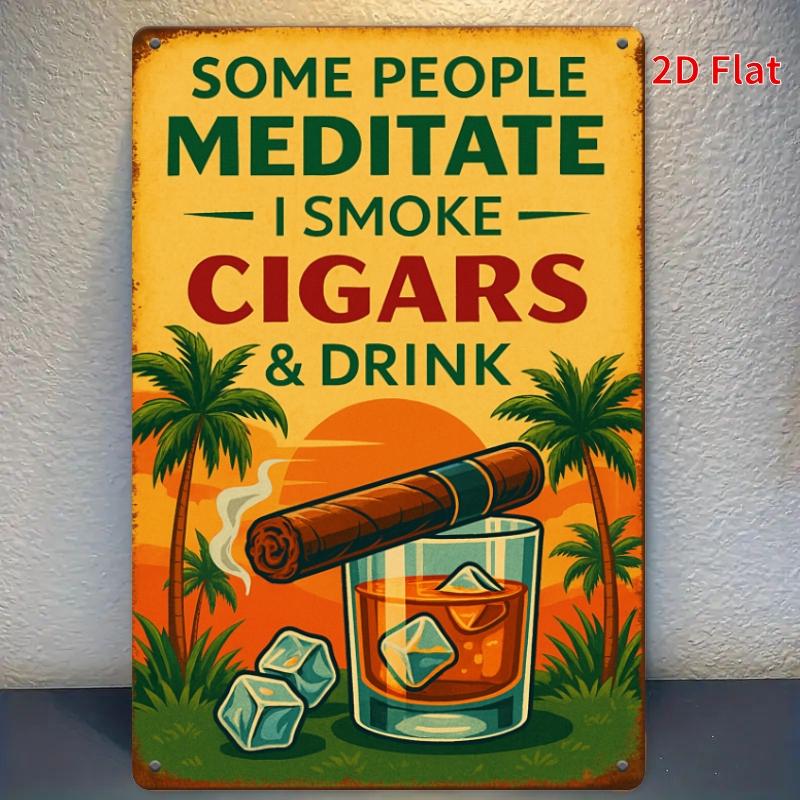 Funny Cigar Sign Metal Wall Decor for Man Cave Bar Some Meditate I Smoke Cigars D Iron Art Plaque