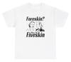 Vorhaut? Mehr wie Fiveskin T-Shirt Lustig Unangemessen Penis Schwanz Humor Tee