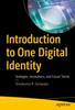 The Introduction To One Digital Identity : Strategies, Innovations, and Future Trends Book