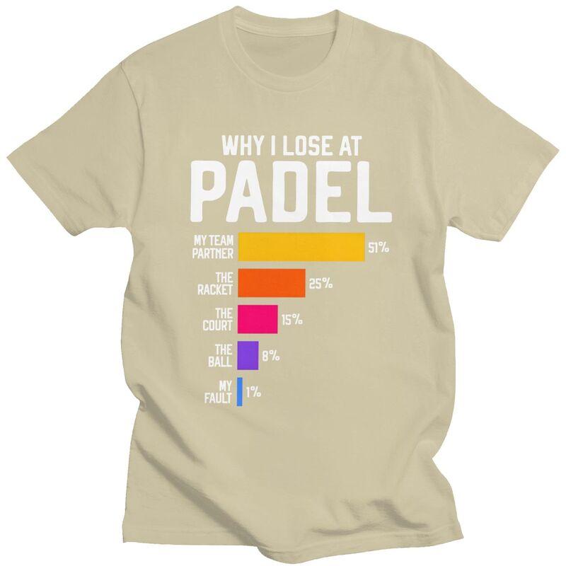 Male Why I Lose At Padel Tennis Funny Excuses T Shirts Round Neck Short Sleeve Cotton TShirt Loose Fit Summer Tyle Clothing