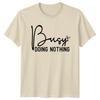 Beschäftigt mit Nichtstun Lustige Sarkastische Zitat Grafikdesign T-Shirt