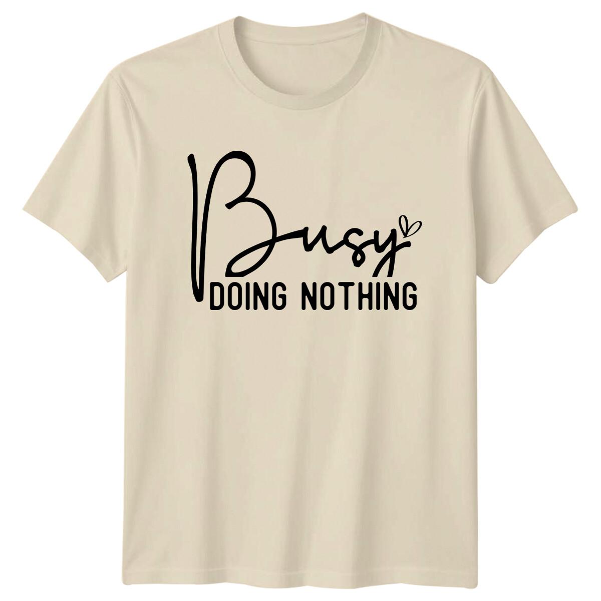 Busy Doing Nothing Funny Sarcastic Quote Graphic Design T-Shirt M