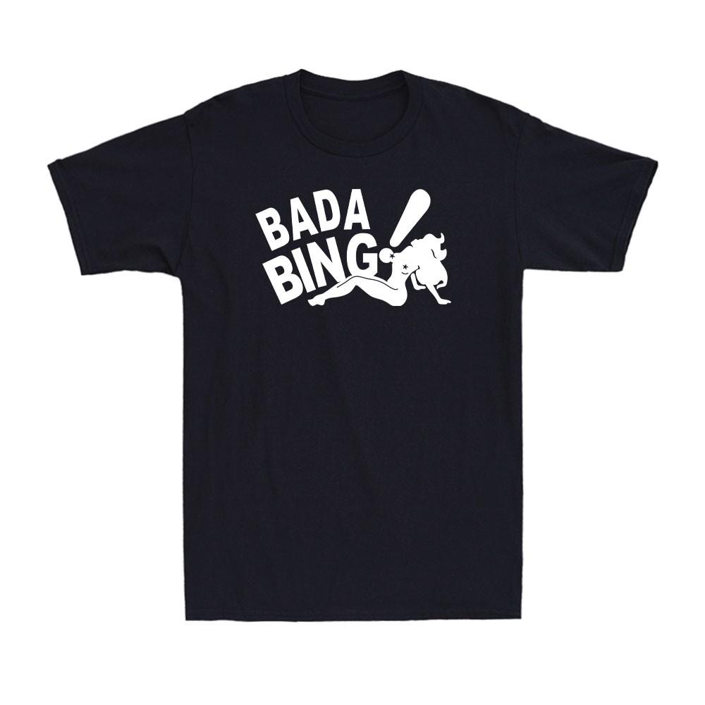 BADA BING Funny Jersey Mafia Stripper Tony Vintage Quote Men s T-Shirt Unisex T-Shirt XXL