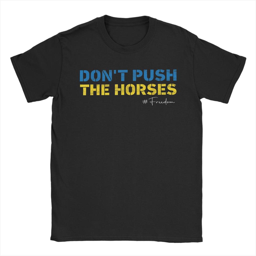 Dont Push the Horses Funny Meme Quote Men T Shirt Cool Tees Short Sleeve Round Neck T-Shirt 100% Cotton Gift Tops
