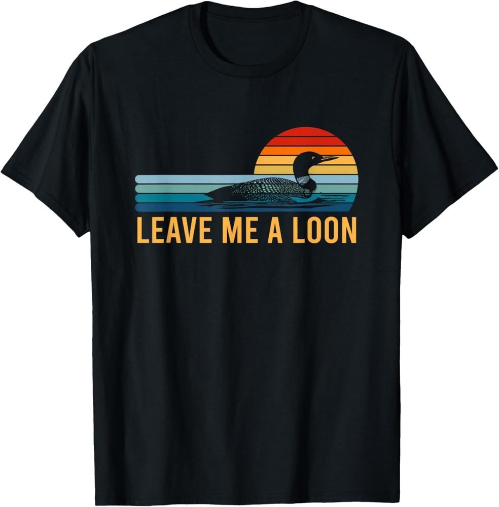 Leave Me A Loon Bird Watcher Gift Vintage Retro Sunset T-Shirt Unisex T-Shirt XL