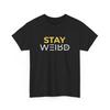 Funky Graphic T-Shirt | Stay Unique & Proudly Weird Tee | STAY WEIRD Shirt