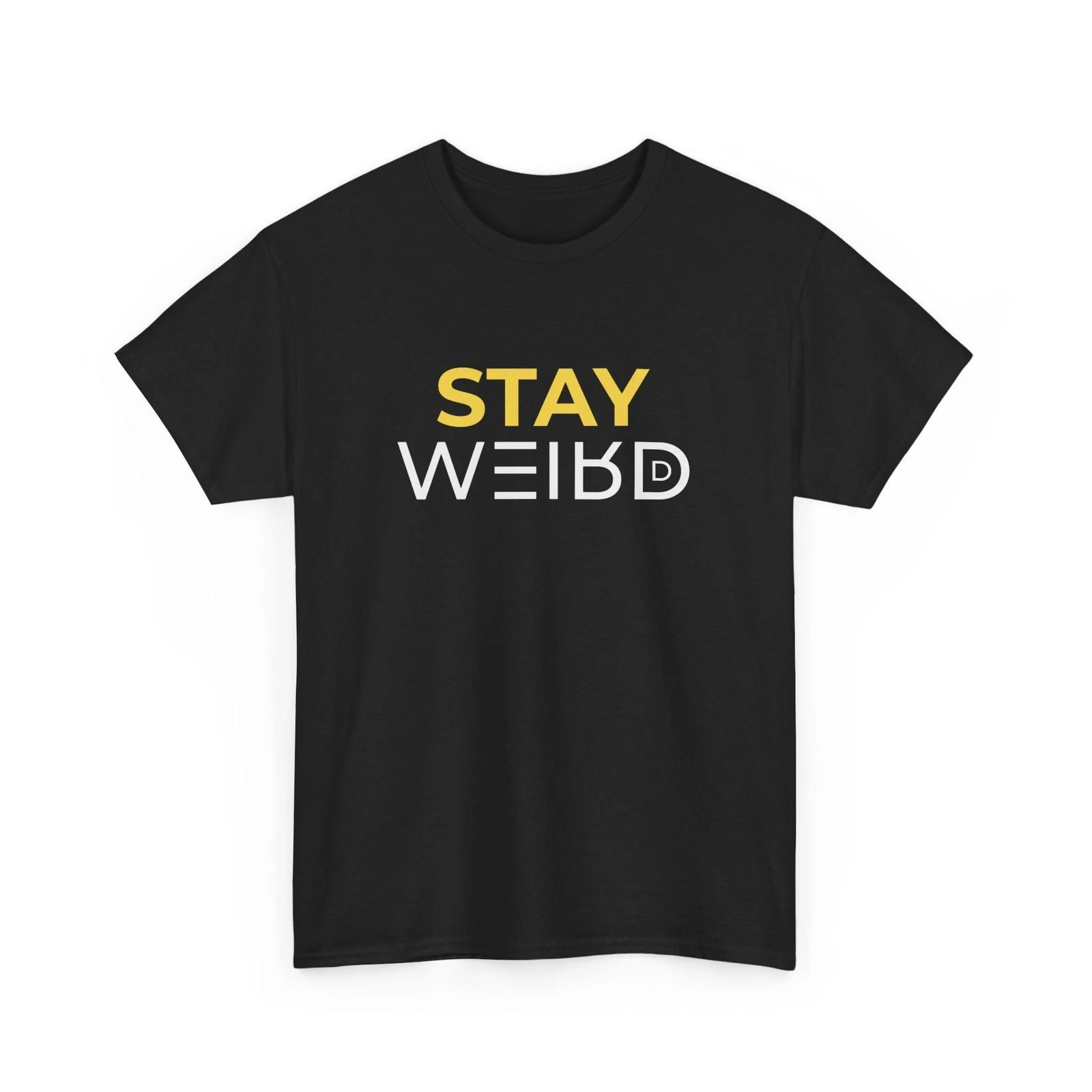 Funky Graphic T-Shirt | Stay Unique & Proudly Weird Tee | STAY WEIRD Shirt XL