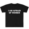 Ich habe Angst vor Frauen T-Shirt Humor Geschenk Lustiges Meme Shirt Unisex Beleidigendes T-Shirt Damen Streetwear Tops - Herren Sommer Co...