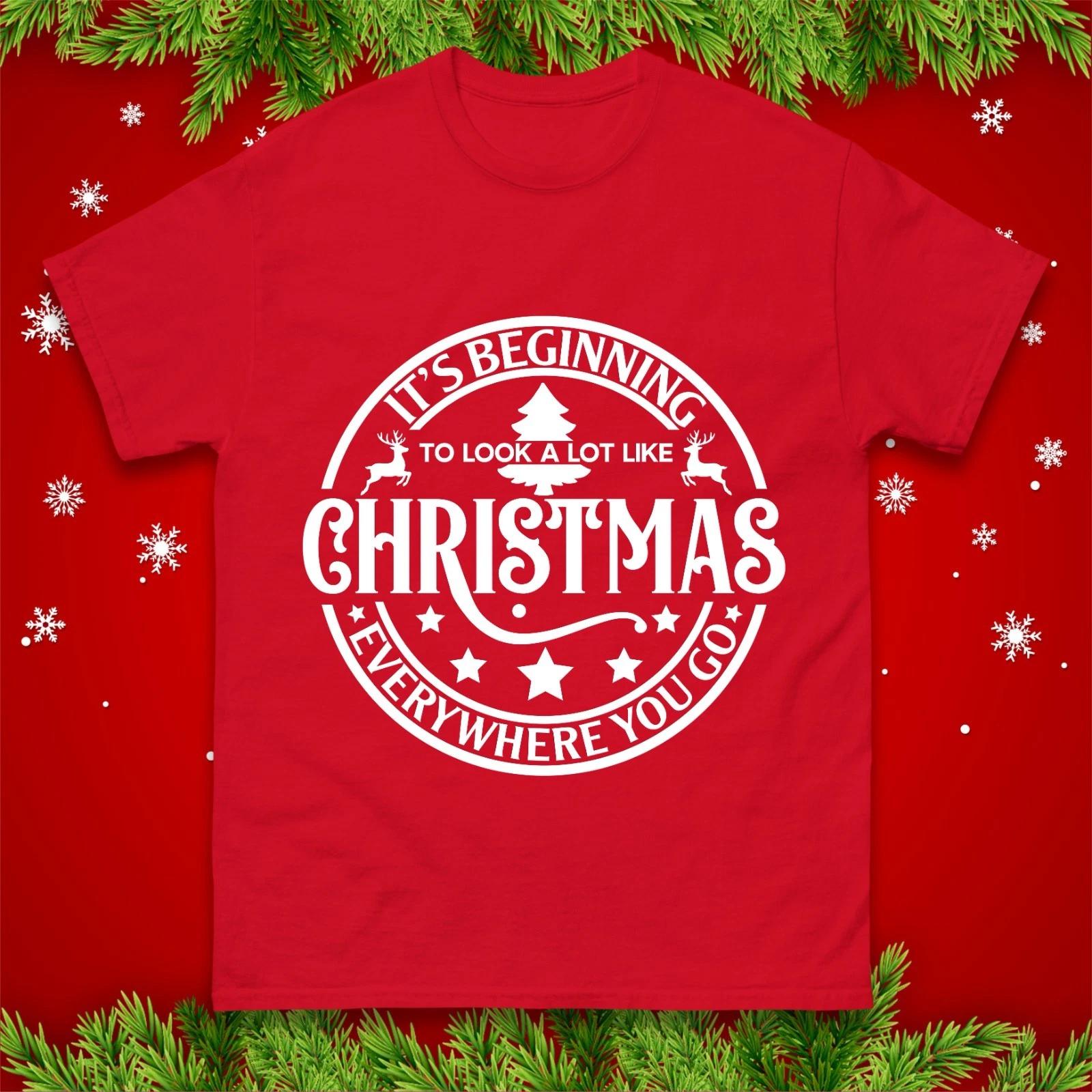 Its Beginning To Look A Lot Like Christmas T-Shirt Festive Holiday Gift Tee Top 3XL